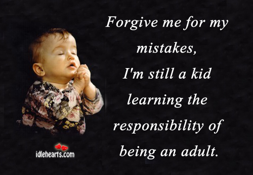 Forgive me for my mistakes, i’m still a kid learning 