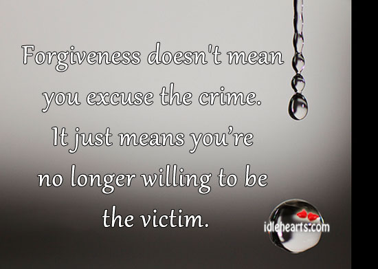 Forgiveness doesn’t mean you excuse the crime Crime Quotes Image