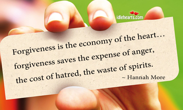 Forgiveness is the economy of the heart. Economy Quotes Image