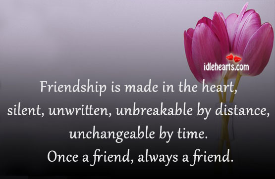 Once a friend, always a friend. Friendship Quotes Image