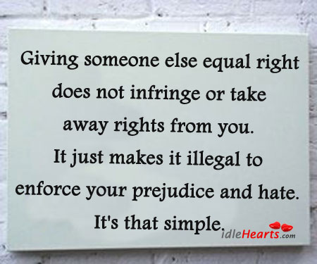 Giving someone else equal right does not. Image