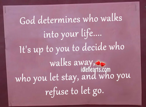God determines who walks into your life. Let Go Quotes Image