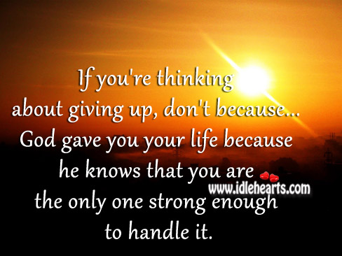 God knows that you are strong enough to handle it. Image