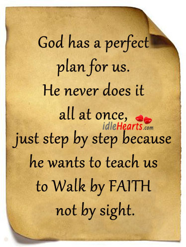 God has a perfect plan for us. He never does it all at once Image