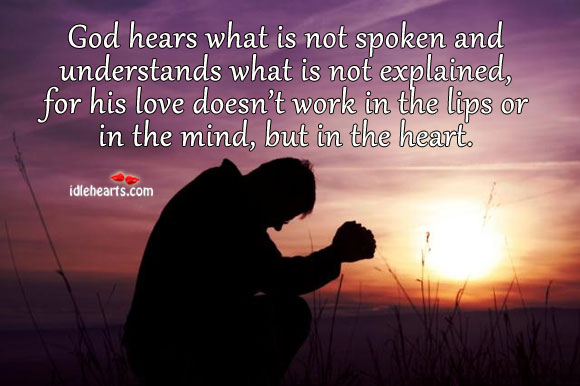 God hears what is not spoken and understands what is not. Image