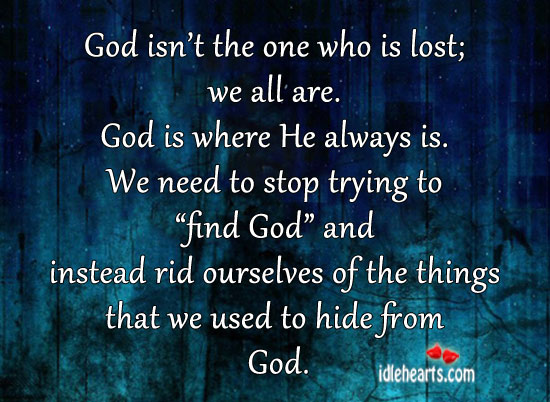 God isn’t the one who is lost; we all are. Image