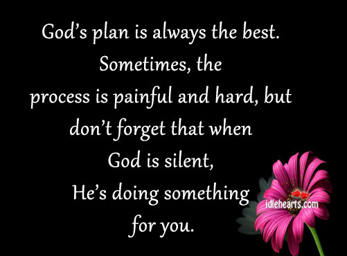 God’s plan is always the best. Sometimes Silent Quotes Image