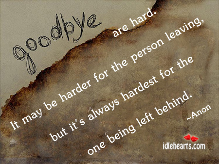 Goodbye are hard. It may be harder for Goodbye Quotes Image