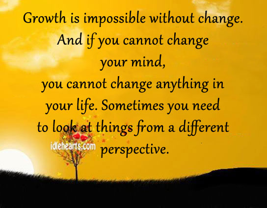 Growth is impossible without change. Image