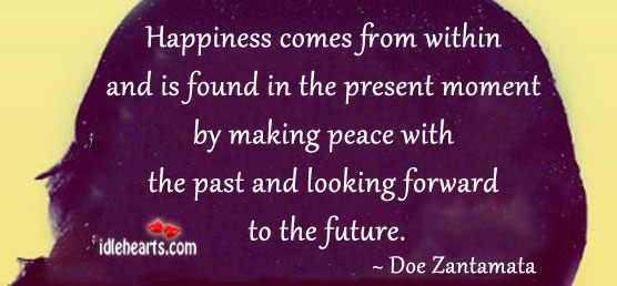 Happiness comes from within Doe Zantamata Picture Quote