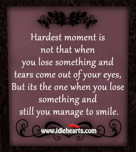 Hardest moment is not that when you lose something and Image