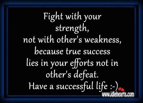 True success lies in your efforts not in other’s defeat. Image