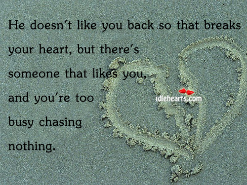 He doesn’t like you back so that breaks your Heart Quotes Image