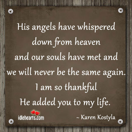 His angels have whispered down from heaven and our. Karen Kostyla Picture Quote