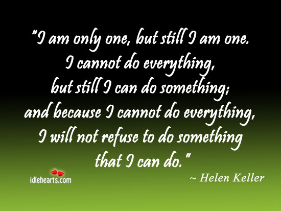 I am only one, but still I am one Helen Keller Picture Quote