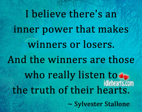 I believe there’s an inner power that makes winners or losers. Sylvester Stallone Picture Quote