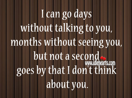 I can go days without talking to you Image