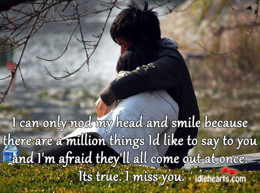 I can only nod my head and smile because Miss You Quotes Image