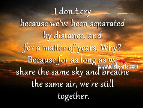 As long as we share the same sky, we’re still together. Image