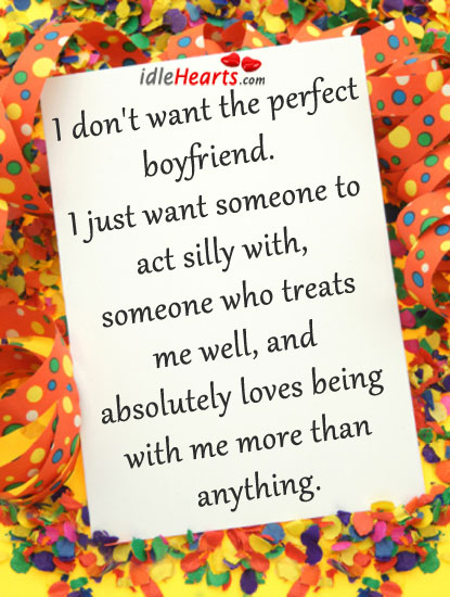 I don’t want the perfect boyfriend. I just want someone to. Image