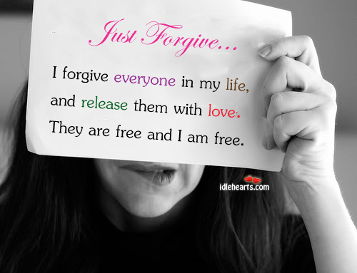 Just forgive…  I forgive everyone in my life Image