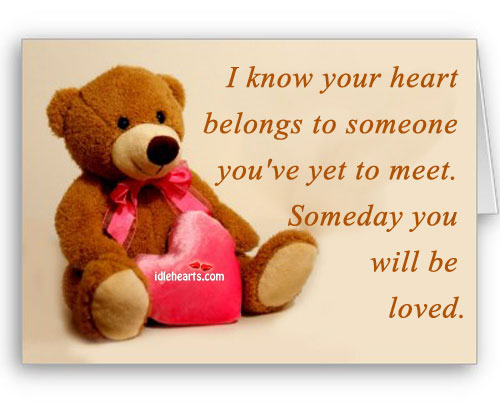 I know your heart belongs to someone you’ve. Image