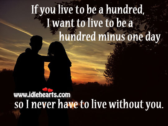 I never have to live without you. Image
