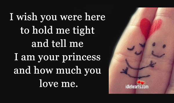 I wish you were here to hold me tight and. Love Me Quotes Image