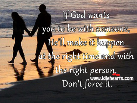 If God wants you to be with someone, he’ll make it happen. Image