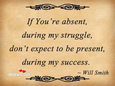 If you’re absent, during my struggle. Expect Quotes Image