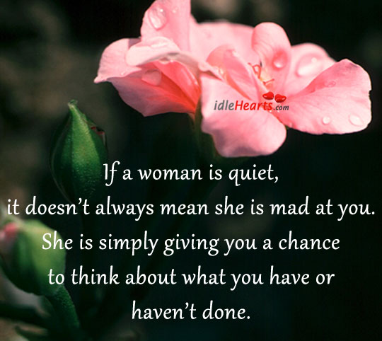 If a woman is quiet, it doesn’t always mean she is mad at you. Image