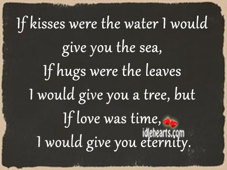 I would give you eternity. Water Quotes Image