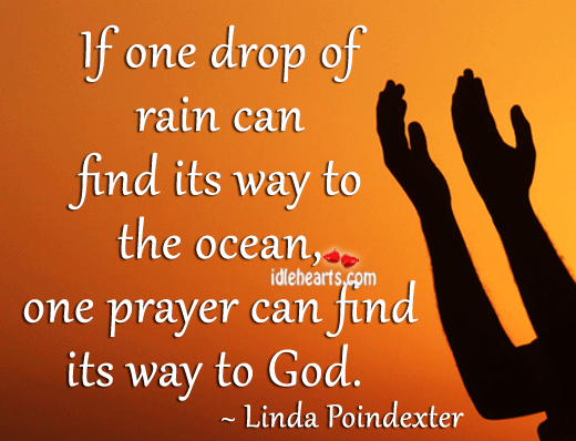 If one drop of rain can find its way to the Linda Poindexter Picture Quote