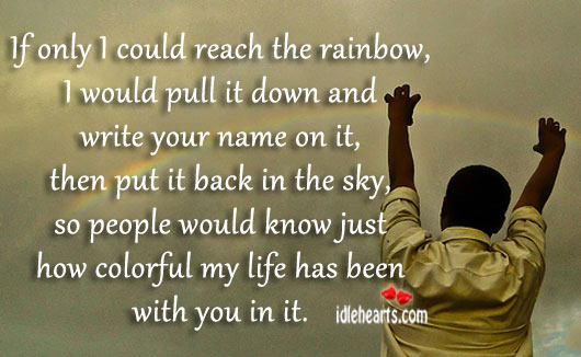 If only I could reach the rainbow With You Quotes Image