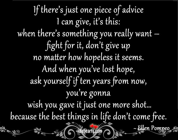 If there’s just one piece of advice I can give, it’s this Don’t Give Up Quotes Image