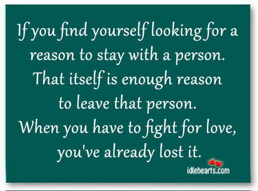 If you find yourself looking for a reason to stay with a person. Image