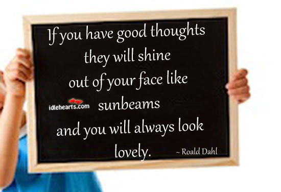 If you have good thoughts. Image