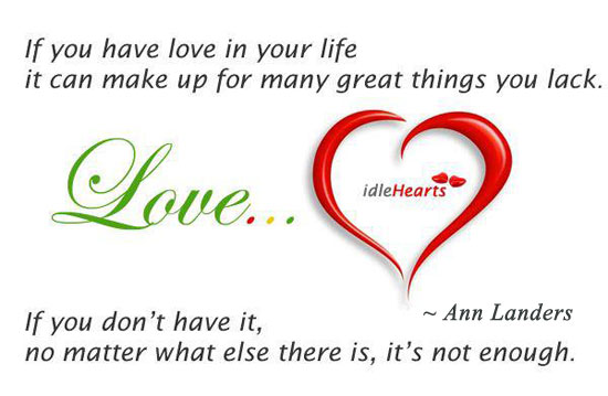 If you have love in your life, it can make up for. Image
