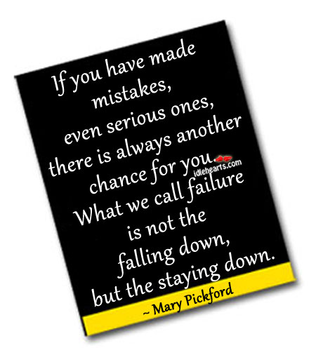 If you have made mistakes, even serious ones. Mary Pickford Picture Quote