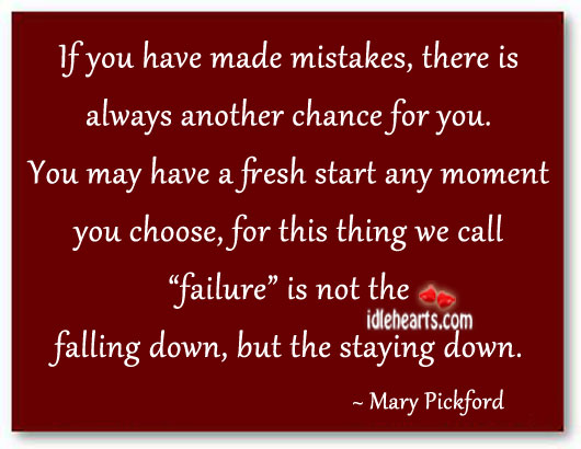 If you have made mistakes, there is always another Mary Pickford Picture Quote