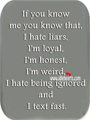 I’m loyal, i’m honest, i’m weird. Hate Quotes Image