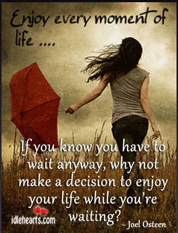 If you know you have to wait anyway Joel Osteen Picture Quote