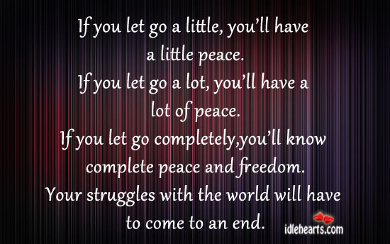Your struggles with the world will have to come to an end. Let Go Quotes Image