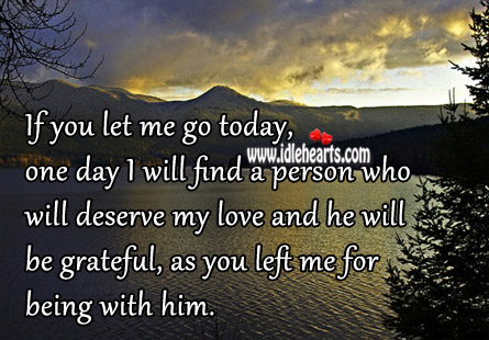 One day I will find a person who will deserve my love Be Grateful Quotes Image