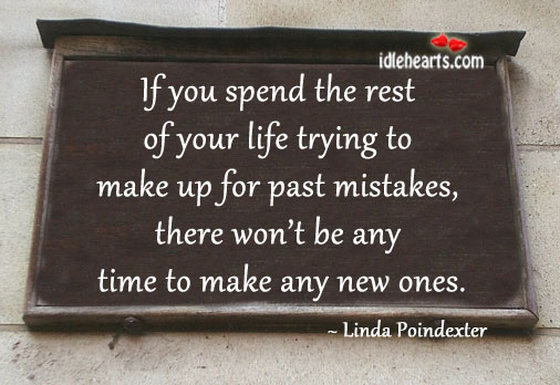 If you spend the rest of your life trying. Linda Poindexter Picture Quote