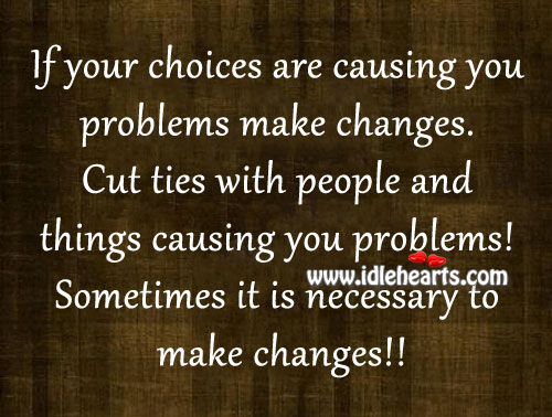 Sometimes it is necessary to make changes!! Image
