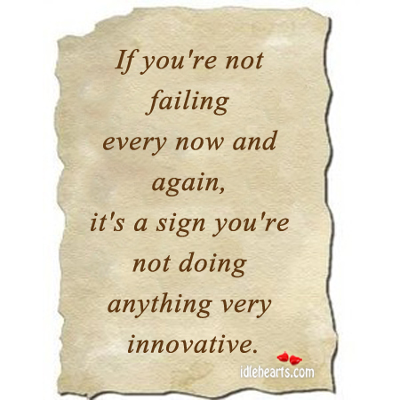 If you’re not failing every now and again Image