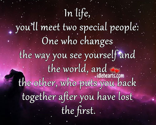 In life, you’ll meet two special people Image