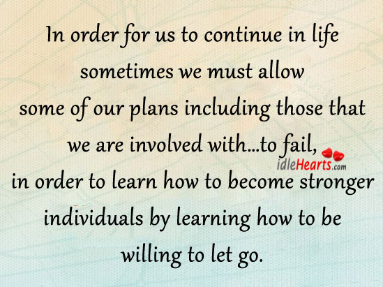 In order for us to continue in life sometimes we must Let Go Quotes Image