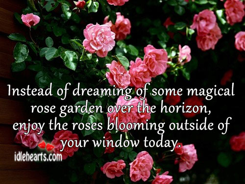 Enjoy the view through your window. Dreaming Quotes Image